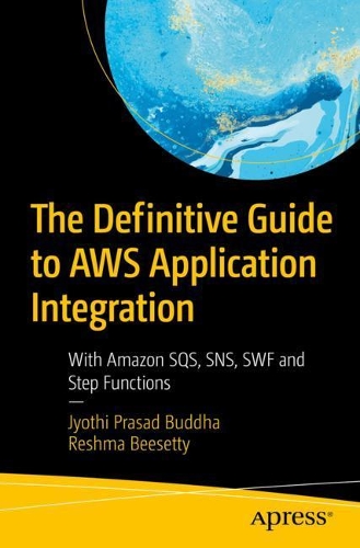 [object Object] «The Definitive Guide to AWS Application Integration: With Amazon SQS, SNS, SWF and Step Functions», авторов Джйоти Прасад Будда, Решма Бисетти - фото №1