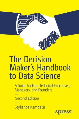 [object Object] «The Decision Maker's Handbook to Data Science: A Guide for Non-Technical Executives, Managers, and Founders», автор Стіліанос Кампакіс - фото №1