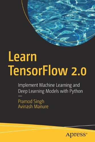 [object Object] «Learn TensorFlow 2.0: Implement Machine Learning and Deep Learning Models with Python», авторів Авінаш Манюр, Прамод Сінгх - фото №1