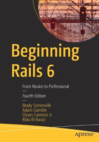 [object Object] «Beginning Rails 6: From Novice to Professional», авторов Адам Гэмбл, Брэди Сомервилл, Кловз Карнейро мл., Рида Аль Барази - фото №1