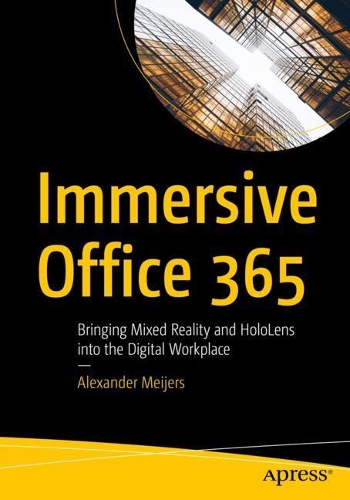 Бумажная книга «Immersive Office 365: Bringing Mixed Reality and HoloLens into the Digital Workplace», автор Александр Мейджерс - фото №1