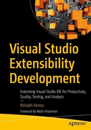 [object Object] «Visual Studio Extensibility Development: Extending Visual Studio IDE for Productivity, Quality, Tooling, and Analysis», автор Рішабх Верма - фото №1