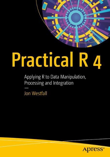 [object Object] «Practical R 4: Applying R to Data Manipulation, Processing and Integration», автор Джон Вестфолл - фото №1