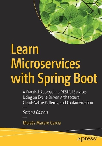 [object Object] «Learn Microservices with Spring Boot: A Practical Approach to RESTful Services Using an Event-Driven Architecture, Cloud-Native Patterns, and Containerization», автор Мойсес Масеро Гарсія - фото №1