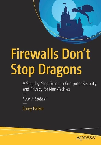 Бумажная книга «Firewalls Don't Stop Dragons: A Step-by-Step Guide to Computer Security and Privacy for Non-Techies», автор Кэри Паркер - фото №1
