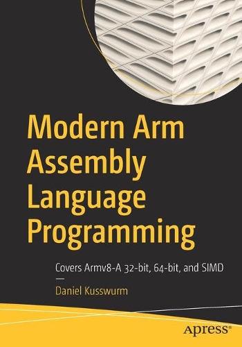 [object Object] «Modern Arm Assembly Language Programming: Covers Armv8-A 32-bit, 64-bit, and SIMD», автор Даніель Куссвурм - фото №1