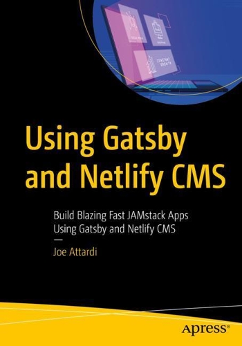 [object Object] «Using Gatsby and Netlify CMS: Build Blazing Fast JAMstack Apps Using Gatsby and Netlify CMS», автор Джо Аттарди - фото №1