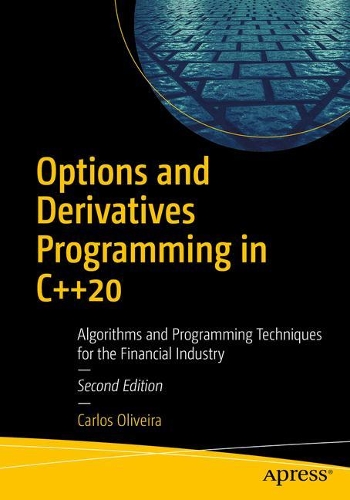 Бумажная книга «Options and Derivatives Programming in C++20: Algorithms and Programming Techniques for the Financial Industry», автор Карлос Оливейра - фото №1
