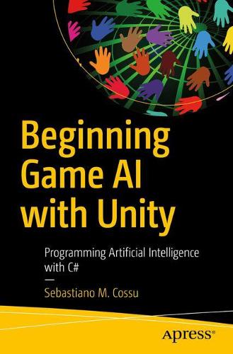 [object Object] «Beginning Game AI with Unity: Programming Artificial Intelligence with C#», автор Себастьяно М. Коссу - фото №1