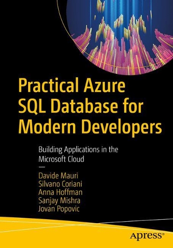 [object Object] «Practical Azure SQL Database for Modern Developers: Building Applications in the Microsoft Cloud», авторів Анна Гофман, Давіде Маурі, Йован Попович, Санджай Мішра, Сільвано Коріані - фото №1