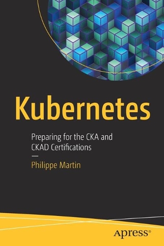 [object Object] «Kubernetes: Preparing for the CKA and CKAD Certifications», автор Філіп Мартен - фото №1