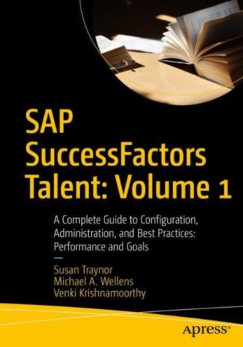 [object Object] «SAP SuccessFactors Talent: Volume 1: A Complete Guide to Configuration, Administration, and Best Practices: Performance and Goals», авторів Майкл А. Велленс, Сюзан Трейнор, Венкі Крішнамурті - фото №1