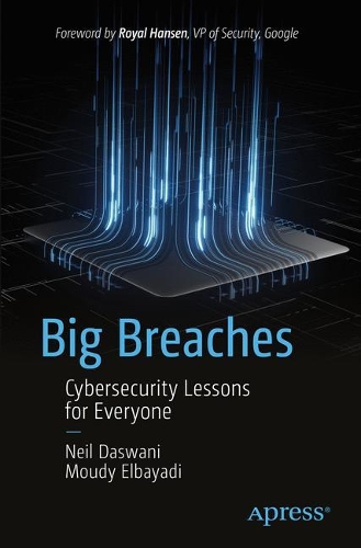 Бумажная книга «Big Breaches: Cybersecurity Lessons for Everyone», авторов Муди Эльбаяди, Нил Дасвани - фото №1