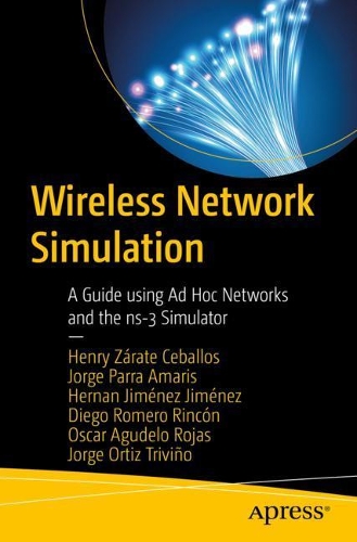 [object Object] «Wireless Network Simulation: A Guide using Ad Hoc Networks and the ns-3 Simulator», авторів Дієго Алексіс Ромеро Рінкон, Генрі Зарате Себальос, Ернан Хіменес Хіменес, Хорхе Едуардо Ортіс Трівіньо, Хорхе Ернесто Парра Амаріс, Оскар Агудело Рохас - фото №1