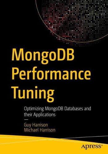 [object Object] «MongoDB Performance Tuning: Optimizing MongoDB Databases and their Applications», авторів Гай Гаррісон, Майкл Харрісон - фото №1