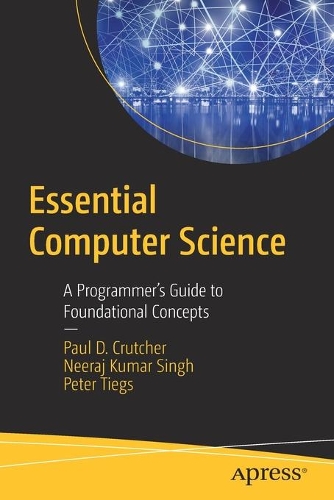 [object Object] «Essential Computer Science: A Programmer’s Guide to Foundational Concepts», авторів Нірадж Кумар Сінгх, Пол Д. Кратчер, Пітер Тігс - фото №1