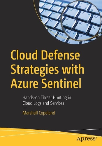 [object Object] «Cloud Defense Strategies with Azure Sentinel: Hands-on Threat Hunting in Cloud Logs and Services», автор Маршал Коупленд - фото №1