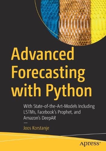 [object Object] «Advanced Forecasting with Python: With State-of-the-Art-Models Including LSTMs, Facebook’s Prophet, and Amazon’s DeepAR», автор Йос Корстанье - фото №1