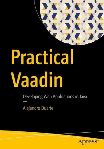 Бумажная книга «Practical Vaadin: Developing Web Applications in Java», автор Алехандро Дуарте - фото №1