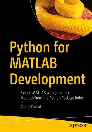 [object Object] «Python for MATLAB Development: Extend MATLAB with 300,000+ Modules from the Python Package Index», автор Альберт Даніал - фото №1
