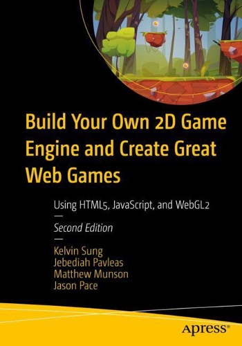 [object Object] «Build Your Own 2D Game Engine and Create Great Web Games: Using HTML5, JavaScript, and WebGL2», авторов Джейсон Пэйс, Джебедия Павлеас, Кельвин Сунг, Мэтью Мансон - фото №1
