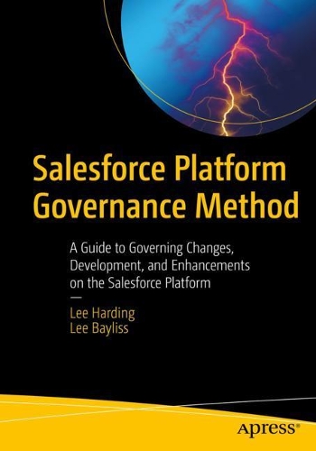 [object Object] «Salesforce Platform Governance Method: A Guide to Governing Changes, Development, and Enhancements on the Salesforce Platform», авторов Ли Бейлисс, Ли Хардинг - фото №1