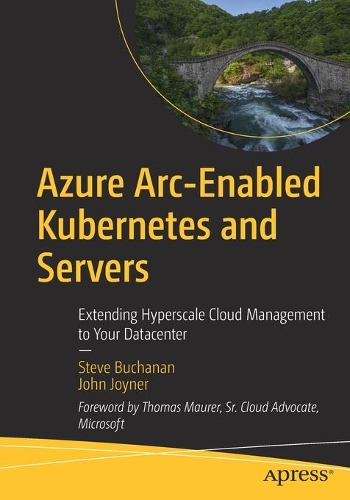 [object Object] «Azure Arc-Enabled Kubernetes and Servers: Extending Hyperscale Cloud Management to Your Datacenter», авторів Джон Джойнер, Стів Б'юкенен - фото №1