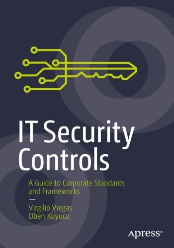 [object Object] «IT Security Controls: A Guide to Corporate Standards and Frameworks», авторів Обен Куюку, Вірджіліо Вієгас - фото №1
