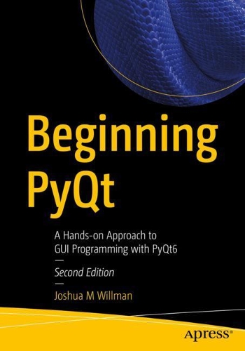 [object Object] «Beginning PyQt: A Hands-on Approach to GUI Programming with PyQt6», автор Джошуа М. Віллман - фото №1