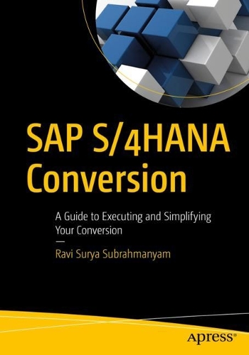 [object Object] «SAP S/4HANA Conversion: A Guide to Executing and Simplifying Your Conversion», автор Раві Сур'я Субрахманьям - фото №1