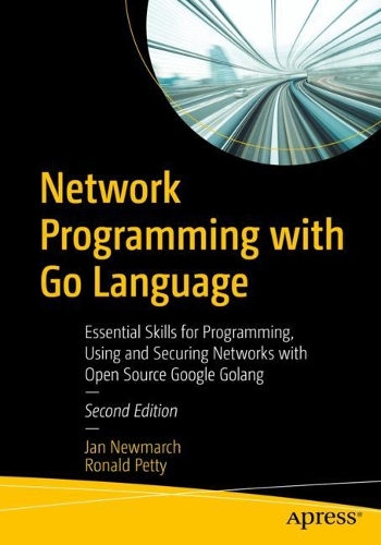 [object Object] «Network Programming with Go Language: Essential Skills for Programming, Using and Securing Networks with Open Source Google Golang», авторів Ян Ньюмарч, Рональд Петті - фото №1