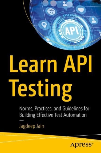 [object Object] «Learn API Testing: Norms, Practices, and Guidelines for Building Effective Test Automation», автор Джагдип Джайн - фото №1