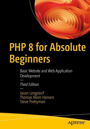 [object Object] «PHP 8 for Absolute Beginners: Basic Website and Web Application Development», авторов Джейсон Ленгсторф, Стив Преттиман, Томас Блом Хансен - фото №1