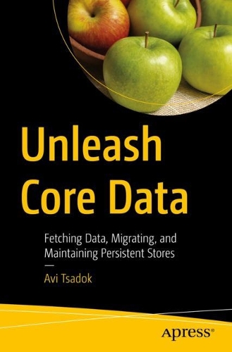 [object Object] «Unleash Core Data: Fetching Data, Migrating, and Maintaining Persistent Stores», автор Аві Цадок - фото №1