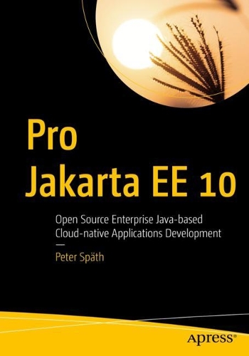 [object Object] «Pro Jakarta EE 10: Open Source Enterprise Java-based Cloud-native Applications Development», автор Пітер Шпет - фото №1