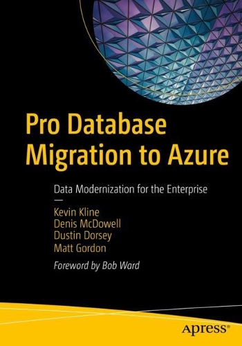 [object Object] «Pro Database Migration to Azure: Data Modernization for the Enterprise», авторів Деніс Макдауелл, Дастін Дорсі, Кевін Клайн, Метт Гордон - фото №1