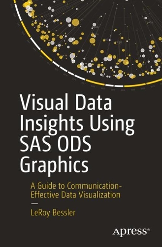 [object Object] «Visual Data Insights Using SAS ODS Graphics: A Guide to Communication-Effective Data Visualization», автор ЛеРой Бесслер - фото №1