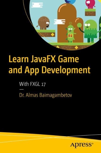[object Object] «Learn JavaFX Game and App Development: With FXGL 17», автор Алма Баймагамбетов - фото №1