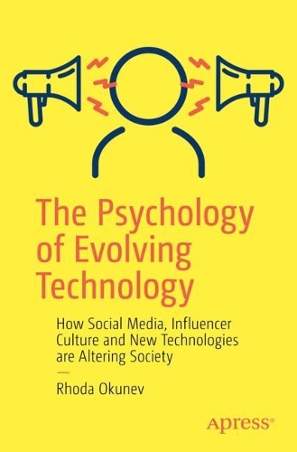 Бумажная книга «The Psychology of Evolving Technology: How Social Media, Influencer Culture and New Technologies are Altering Society», автор Рода Окунев - фото №1