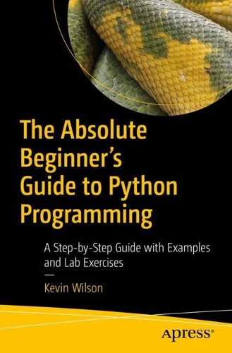 [object Object] «The Absolute Beginner's Guide to Python Programming: A Step-by-Step Guide with Examples and Lab Exercises», автор Кевин Уилсон - фото №1