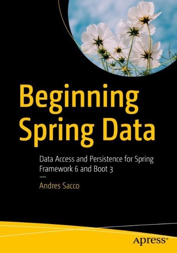 [object Object] «Beginning Spring Data: Data Access and Persistence for Spring Framework 6 and Boot 3», автор Андрес Сакко - фото №1