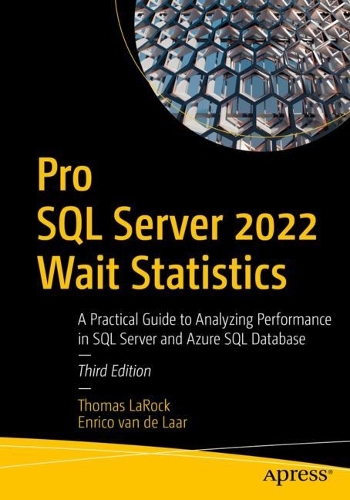 [object Object] «Pro SQL Server 2022 Wait Statistics: A Practical Guide to Analyzing Performance in SQL Server and Azure SQL Database», авторів Енріко ван де Лаар, Томас ЛаРок - фото №1