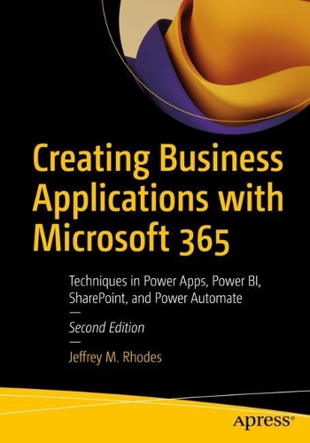 [object Object] «Creating Business Applications with Microsoft 365: Techniques in Power Apps, Power BI, SharePoint, and Power Automate», автор Джеффрі М. Родс - фото №1
