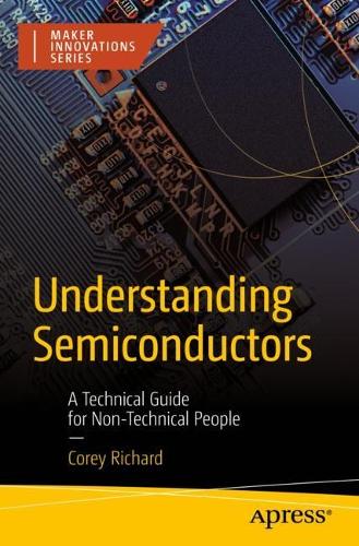 Паперова книга «Understanding Semiconductors: A Technical Guide for Non-Technical People», автор Корі Річард - фото №1