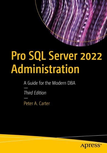 [object Object] «Pro SQL Server 2022 Administration: A Guide for the Modern DBA», автор Пітер А. Картер - фото №1