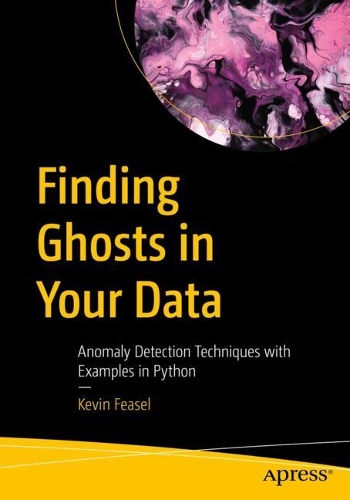 [object Object] «Finding Ghosts in Your Data: Anomaly Detection Techniques with Examples in Python», автор Кевін Фізел - фото №1