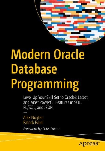 [object Object] «Modern Oracle Database Programming: Level Up Your Skill Set to Oracle's Latest and Most Powerful Features in SQL, PL/SQL, and JSON», авторів Алекс Нюйтен, Патрік Барель - фото №1