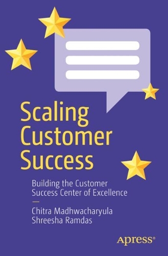 Паперова книга «Scaling Customer Success: Building the Customer Success Center of Excellence», авторів Чітра Мадхвачаріула, Шріша Рамдас - фото №1
