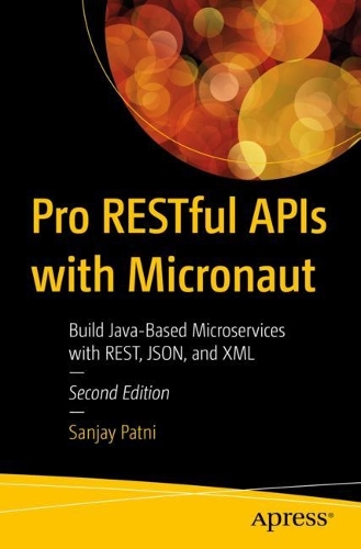 [object Object] «Pro RESTful APIs with Micronaut: Build Java-Based Microservices with REST, JSON, and XML», автор Санджай Патни - фото №1