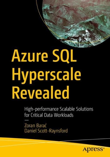 [object Object] «Azure SQL Hyperscale Revealed: High-performance Scalable Solutions for Critical Data Workloads», авторів Даніель Скотт-Рейнсфорд, Зоран Барач - фото №1